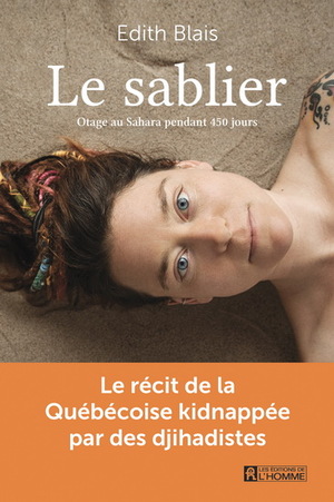 Le Sablier: Otage au Sahara pendant 450 jours by Édith Blais