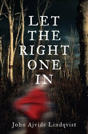 Let The Right One In by John Ajvide Lindqvist