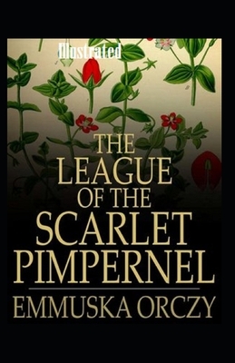 The League of the Scarlet Pimpernel Illustrated by Emma Orczy