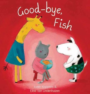 Good-Bye, Fish by Judith Koppens, Eline van Lindenhuizen