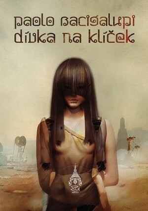 Dívka na klíček by Paolo Bacigalupi, Richard Podaný