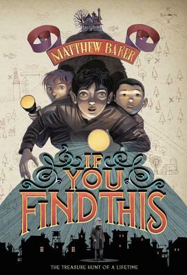 If You Find This by Matthew Baker