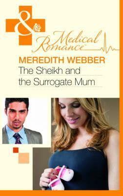 The Sheikh and the Surrogate Mum. Meredith Webber by Meredith Webber