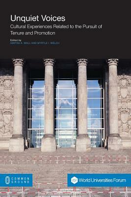 Unquiet Voices: Cultural Experiences Related to the Pursuit of Tenure and Promotion by Amitra a. Wall