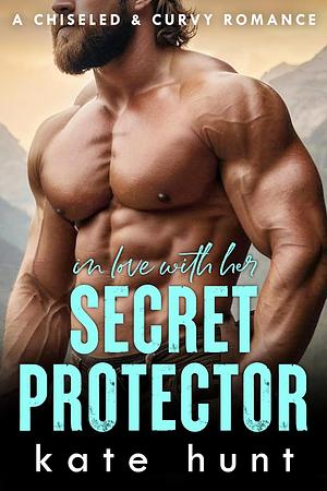 In Love With Her Secret Protector  by Kate Hunt