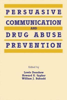 Persuasive Communication and Drug Abuse Prevention by 