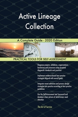 Active Lineage Collection A Complete Guide - 2020 Edition by Gerardus Blokdyk