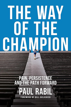 The Way of the Champion: Pain, Persistence, and the Path Forward by Paul Rabil