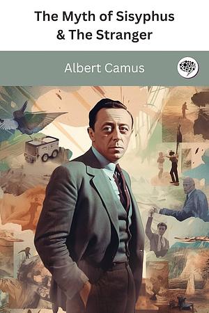 The Myth of Sisyphus & The Stranger by Albert Camus