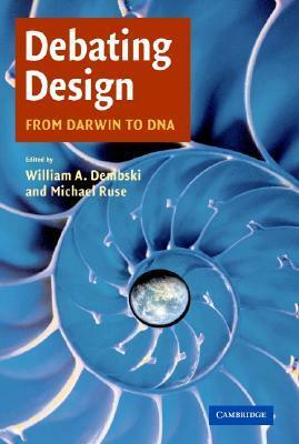 Debating Design: From Darwin to DNA by Michael Ruse, Bruce H. Weber, Robert T. Pennock, Michael Roberts, Francisco J. Ayala, Kenneth R. Miller, Elliott Sober, John F. Haught, Michael J. Behe, William A. Dembski, Keith Ward, John C. Polkinghorne, Richard Swinburne, Stuart A. Kauffman, David J. Depew, Paul Davies, Angus J.L. Menuge, James Barham, Walter L. Bradley, Stephen C. Meyer