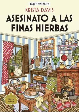 Asesinato a las finas hierbas / Murder with fine herbs: Misterios de una diva doméstica / Mysteries of a domestic diva by Krista Davis, Verónica Canales