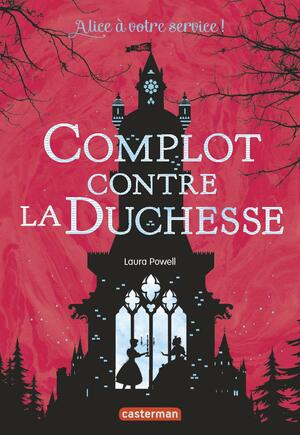 Complot contre la Duchesse by Laura Powell