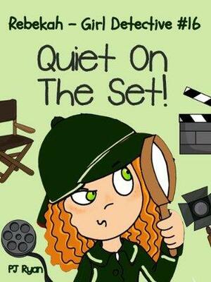 Quiet On The Set! by P.J. Ryan