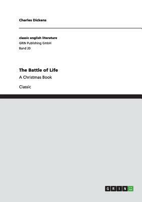 The Battle of Life: A Christmas Book by Charles Dickens