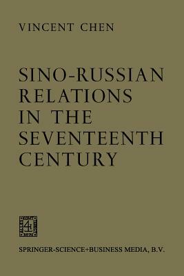 Sino-Russian Relations in the Seventeenth Century by Vincent Chen