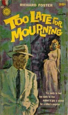 Too Late for Mourning by Richard W. Foster