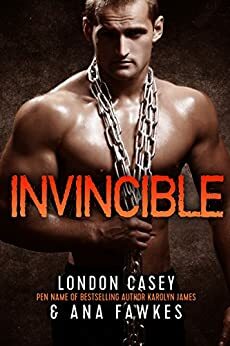 Invincible by Ana W. Fawkes, Karolyn James, London Casey