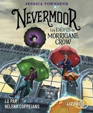 Nevermoor: Les Défis de Morrigane Crow by Jessica Townsend