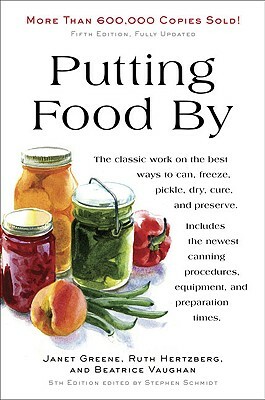 Putting Food by: Fifth Edition by Ruth Hertzberg, Beatrice Vaughan, Janet Greene
