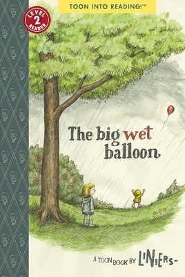 The Big Wet Balloon: Toon Level 2 by Liniers