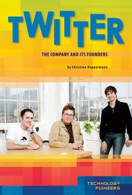 Twitter: The Company and Its Founders by Christine Heppermann