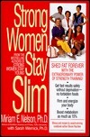Strong Women Stay Slim by Sarah Wernick, Miriam E. Nelson