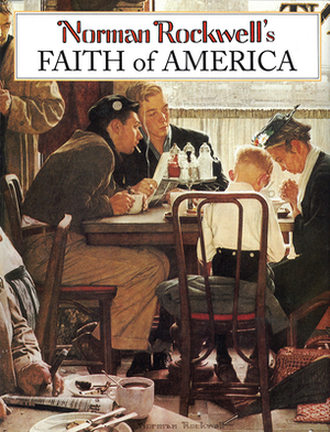 Norman Rockwell's Faith of America by Norman Rockwell, Fred Bauer