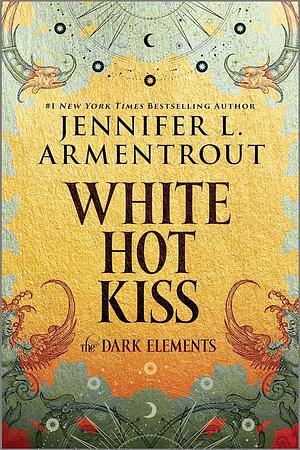 White Hot Kiss: The Dark Elements by Jennifer L. Armentrout