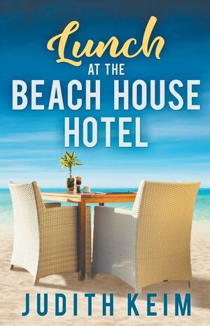 Lunch at the Beach House Hotel by Judith S. Keim