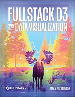 Fullstack Data Visualization with D3 by Nate Murray, Amelia Wattenberger