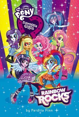 My Little Pony: Equestria Girls: Rainbow Rocks by Perdita Finn