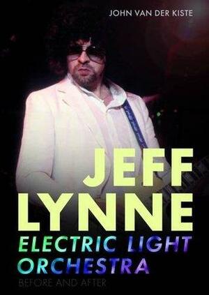 Jeff Lynne: Electric Light Orchestra: Before and After by John Van der Kiste