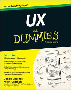 UX for Dummies by Kevin P. Nichols, Donald Chesnut