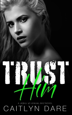 Trust Him by Caitlyn Dare