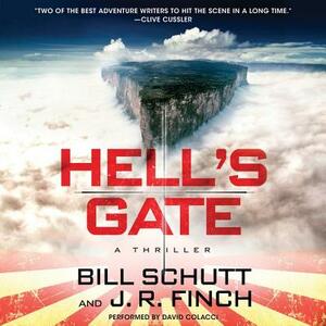 Hell's Gate: A Thriller by J. R. Finch, Bill Schutt