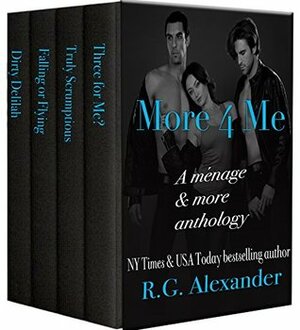 More 4 Me: Ménage and More Anthology by R.G. Alexander