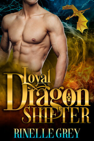 Loyal Dragon Shifter by Rinelle Grey