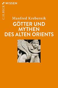 Götter und Mythen des Alten Orients by Manfred Krebernik