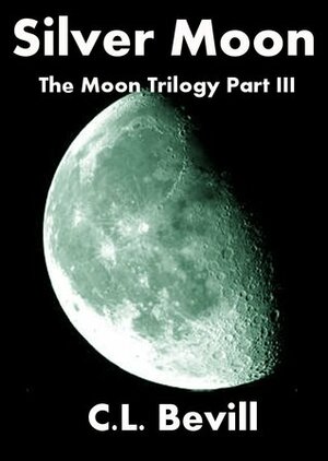 Silver Moon by C.L. Bevill