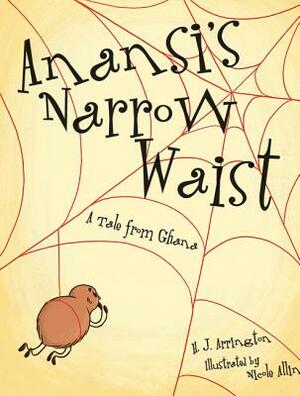 Anansi's Narrow Waist: A Tale from Ghana by H. Arrington