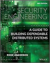 Security Engineering: A Guide to Building Dependable Distributed Systems by Ross J. Anderson