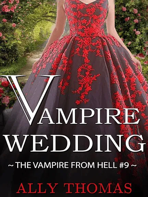 Vampire Wedding - The Vampire from Hell #9 by Ally Thomas