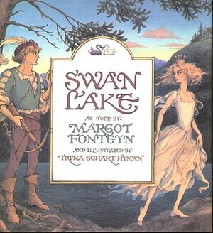 Swan Lake by Pyotr Ilyich Tchaikovsky, Trina Schart Hyman, Margot Fonteyn