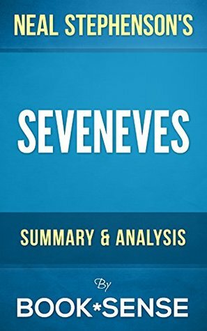 Seveneves: A Novel by Neal Stephenson | Summary & Analysis by Book*Sense