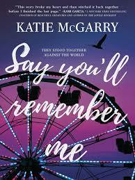 Say You'll Remember Me by Katie McGarry