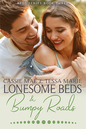 Lonesome Beds and Bumpy Roads by Cassie Mae, Tessa Marie