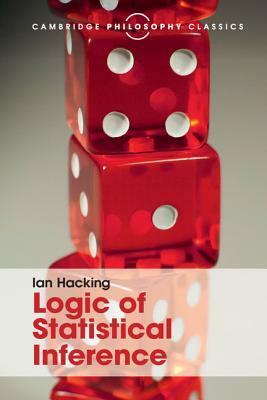 Logic of Statistical Inference by Ian Hacking
