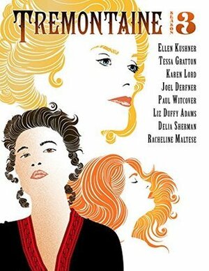 Tremontaine: The Complete Season 3 by Tessa Gratton, Karen Lord, Liz Duffy Adams, Racheline Maltese, Delia Sherman, Malinda Lo, Patty Bryant, Paul Witcover, Ellen Kushner, Alaya Dawn Johnson, Joel Derfner, Mary Anne Mohanraj