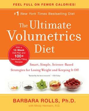 The Ultimate Volumetrics Diet: Smart, Simple, Science-Based Strategies for Losing Weight and Keeping It Off by Mindy Hermann, Barbara Rolls