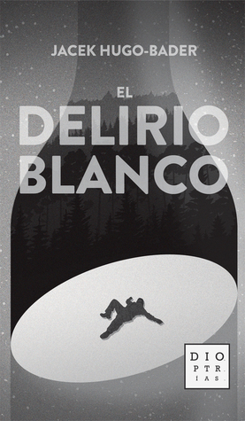 El delirio blanco by Ernesto Rubio, Jacek Hugo-Bader, Marta Slyk